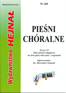 Pieśni chóralne - zeszyt 19.  Zbiór pieśni religijnych na dwa głosy mieszane z organami - ks Hieronim Chamski