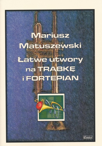 Łatwe utwory na trąbkę i fortepian - Mariusz Matuszewski