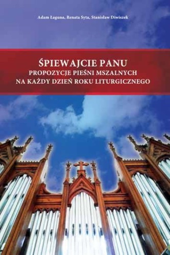 Śpiewajcie Panu. Propozycje pieśni mszalnych na każdy dzień roku liturgicznego I sklep.giszowiec.org