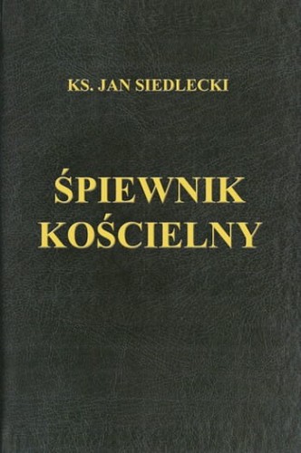 Ks. Jan Siedlecki "Śpiewnik kościelny" - wydanie XL (2015)