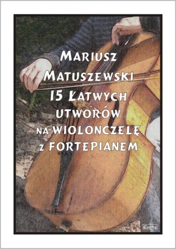 15 Łatwych utworów - nuty na wiolonczelę z fortepianem - Mariusz Matuszewski I sklep.giszowiec.org