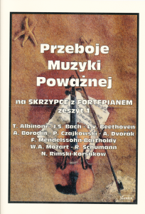 Przeboje muzyki poważnej na skrzypce z fortepianem - zeszyt 1