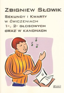 Sekundy i kwarty w ćwiczeniach 1-, 2-, głosowych i kanonach - Zbigniew Słowik