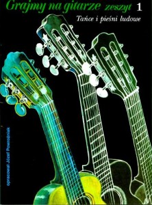Grajmy na gitarze. Zeszyt 1 - Tańce i pieśni ludowe na gitarę - Józef Powroźniak
