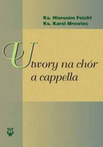 Utwory na chór a cappella ks. Hieronim Feicht ks. Karol Mrowiec