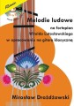 Melodie ludowe na fortepian Witolda Lutosławskiego w opracowaniu na gitarę klasyczną - Mirosław Drożdżowski