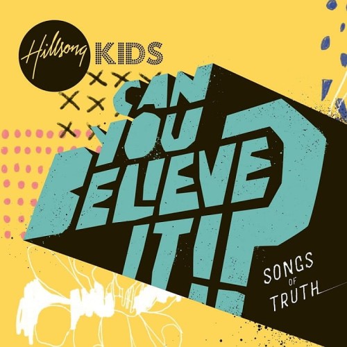 Hillsong Kids - Can You Believe It.jpg