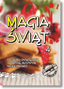 Magia Świąt 4 - piosenki świąteczne w zapisie nutowym