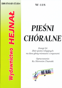 Pieśni chóralne - zeszyt 24 - Zbiór pieśni religijnych na dwa głosy mieszane z organami - zebrał i opracował ks. Hieronim Chamski