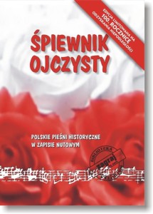 ŚPIEWNIK OJCZYSTY (A4) - POLSKIE PIEŚNI HISTORYCZNE W ZAPISIE NUTOWYM
