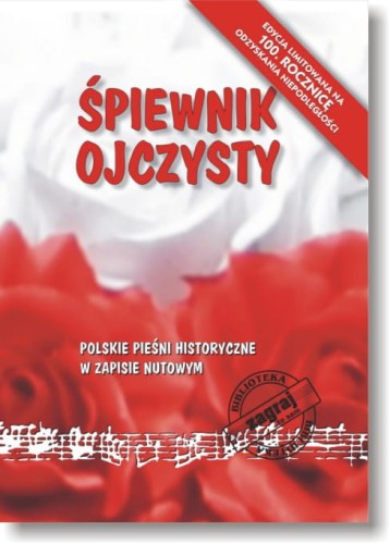 ŚPIEWNIK OJCZYSTY (A4) - POLSKIE PIEŚNI HISTORYCZNE W ZAPISIE NUTOWYM