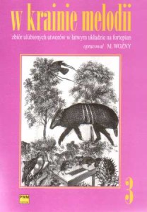 W krainie melodii zeszyt 3 -  zbiór ulubionych utworów w łatwym układzie na fortepian - M. Woźny