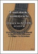 Z notatnika nauczyciela - utwory na Gitarę zeszyt 5