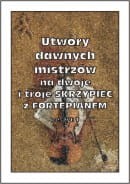 Utwory dawnych mistrzów na dwoje i troje skrzypiec z fortepianem zeszyt 1