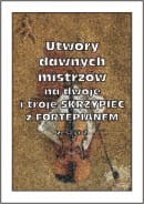 Utwory dawnych mistrzów na dwoje i troje skrzypiec z fortepianem zeszyt 2