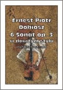 Dobiosz Ernest Piotr - 6 Sonat op. 3 w dawnym stylu na skrzypce solo