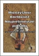 Karłowicz Mieczysław - Najpiękniejsze piosenki - Pieśni na skrzypce z fortepianem