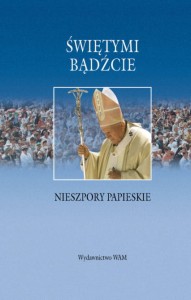 ks. Ryłko Tadeusz - Świętymi bądźcie. Nieszpory papieskie