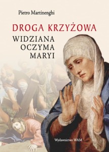 Martinenghi Pietro - Droga krzyżowa widziana oczyma Maryi