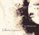 Ania Michałowska - Snów Pejzaże (CD)