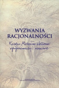 Wyzwania racjonalności. Księdzu Michałowi Hellerowi współpracownicy i uczniowie (praca zbiorowa)
