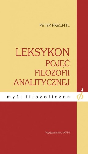 Leksykon pojęć filozofii analitycznej - Prechtl Peter