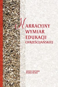 Narracyjny wymiar edukacji chrześcijańskiej - Królikowska Anna (red.)