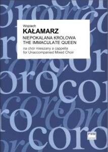  Wojciech Kazimierz Kałamarz - Niepokalana Królowa na chór mieszany a cappella (part. studyjna)