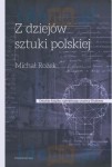 Michał Rożek - Z dziejów sztuki polskiej. X-XVIII wiek
