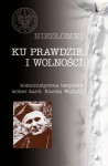 Praca zbiorowa pod redakcją ks. Józefa Mareckiego i Filipa Musiała - Niezłomni. Ku prawdzie i wolności. Komunistyczna bezpieka wobec kard. Karola Wojtyły