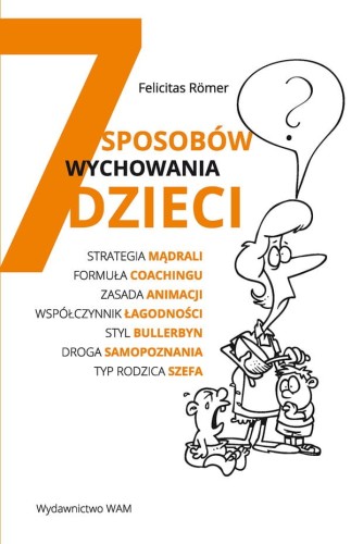 7 sposobów wychowania dzieci - Felicitas Romer