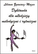 Liliana Zganiacz-Mazur - Dyktanda dla młodzieży melodyczne i rytmiczne