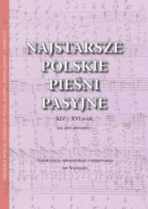 Najstarsze polskie pieśni pasyjne XIV-XVI wiek (na chór mieszany) - oprac. Jan Węcowski