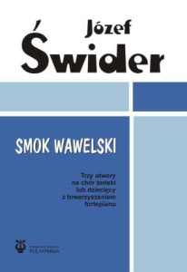 Smok Wawelski - trzy utwory na chór żenski lub dziecięcy z towarzyszeniem fortepianu. J. Świder