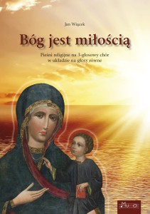 Bóg jest miłością - pieśni religijne na 3-głosowy chór w układzie na głosy równe - Jan Wiącek