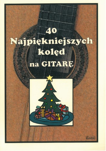 40 najpiękniejszych kolęd na gitarę I sklep.giszowiec.org