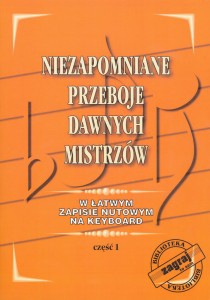 Niezapomniane przeboje dawnych mistrzów w łatwym zapisie nutowym na keyboard część 1