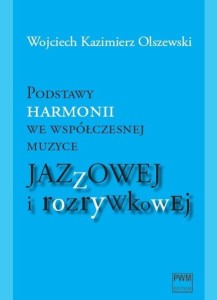 Podstawy harmonii we współczesnej muzyce jazzowej i rozrywkowej - Wojciech Kazimierz Olszewski