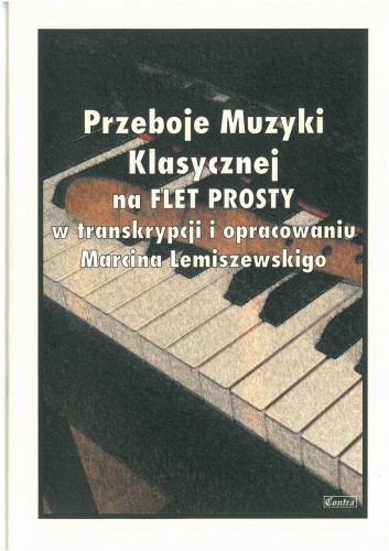 Przeboje Muzyki Klasycznej na flet prosty w transkrypcji i opracowaniu Marcina Lemiszewskiego