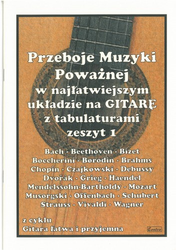 Przeboje Muzyki Poważnej w najłatwiejszym układzie na GITARĘ z tabulaturami zeszyt 1 I sklep.giszowiec.org