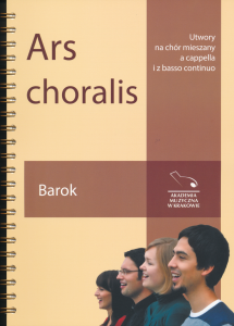 Ars Choralis.  Barok - utwory na chór mieszany a cappella i z basso continuo