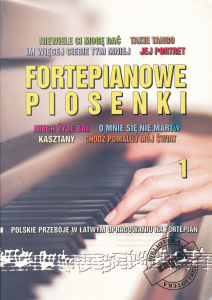 Fortepianowe piosenki 1 - Polskie przeboje w opracowaniu na fortepian