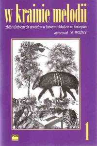 W krainie melodii zeszyt 1 - zbiór ulubionych utworów w łatwym układzie na fortepian