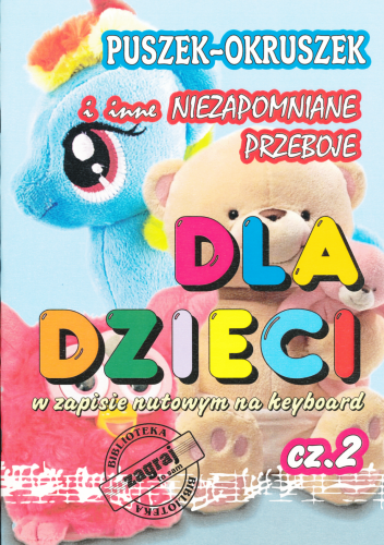 Dla dzieci - cz. 2 - Puszek okruszek i inne niezapomniane przeboje w zapisie nutowym na keyboard