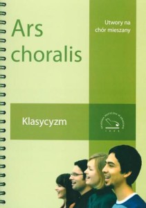 Ars Choralis. Klasycyzm - na chór mieszany a cappella lub z towarzyszeniem fortepianu