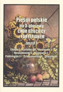 Pieśni polskie na 3-głosowy chór dziecięcy z fortepianem - zeszyt 1