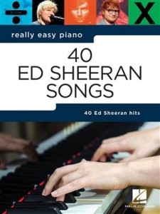 Ed Sheeran - 40 Ed Sheeran Songs - w łatwym opracowaniu na fortepian