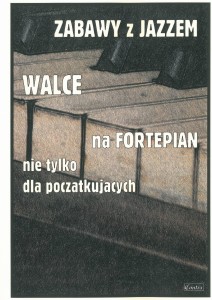 Zabawy z JAZZEM - Walce na fortepian nie tylko dla początkujących - Piotr Śmiejczak 