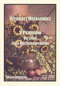 5 psalmów do słów Jana Kochanowskiego na chór - Grzegorz Miśkiewicz