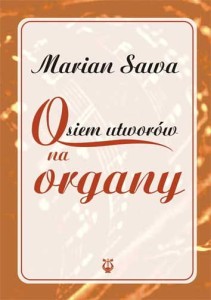 Osiem utworów na organy - Marian Sawa
